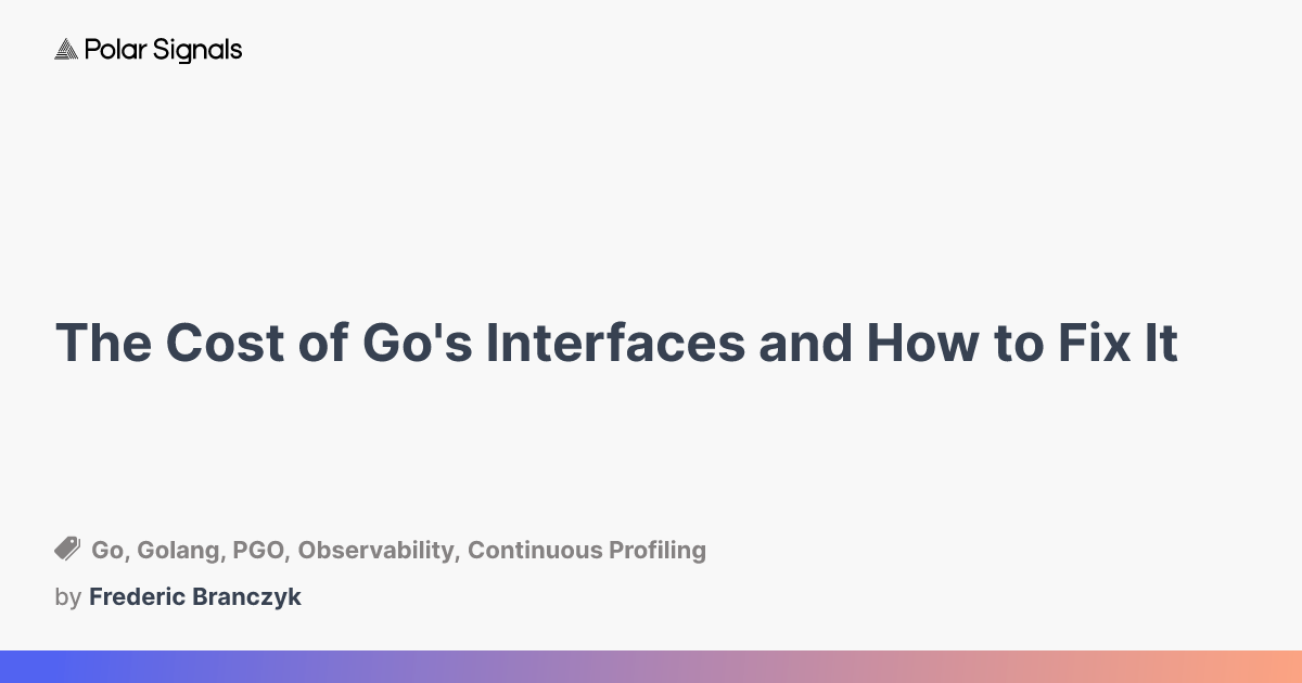 The Cost of Go's Interfaces and How to Fix It