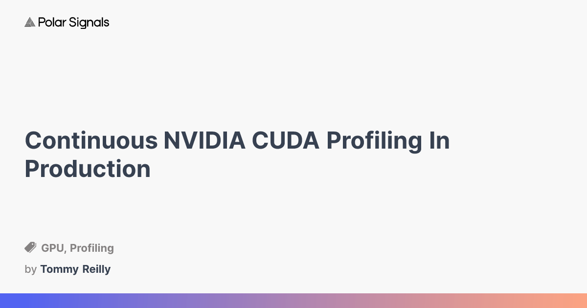 Continuous Nvidia CUDA Profiling in Production